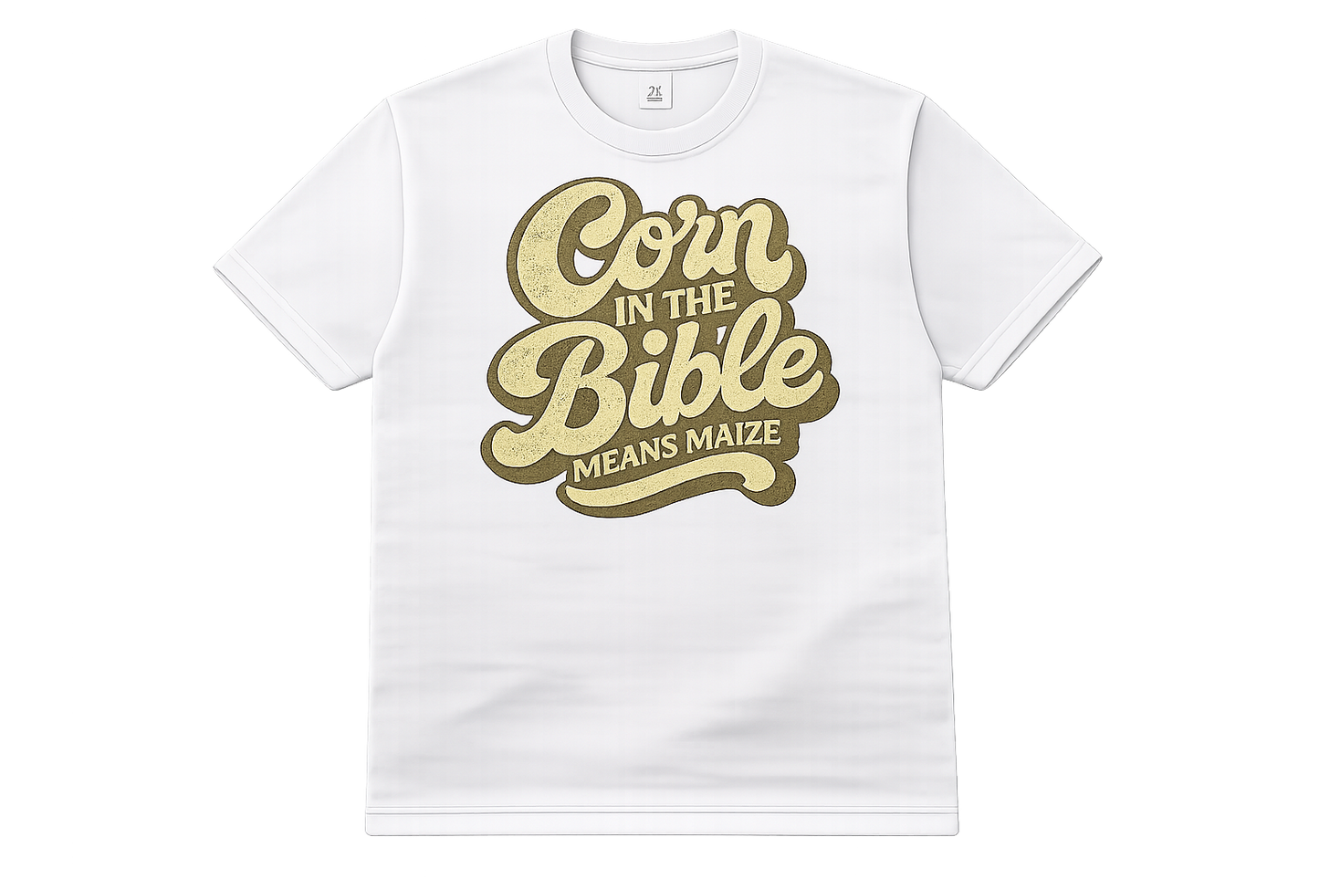 Corn In The Bible™ Means Maize Tee White