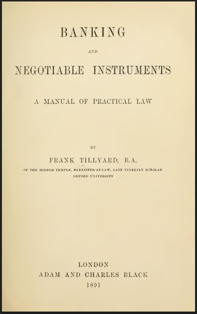 Banking and Negotiable Instruments: A Manual of Practical Law  by Sir Frank Tillyard
