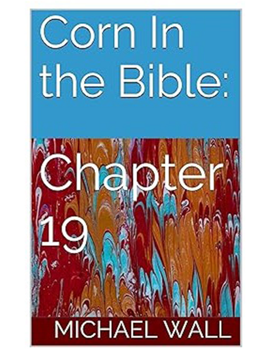 Corn In The Bible - Chapter 19